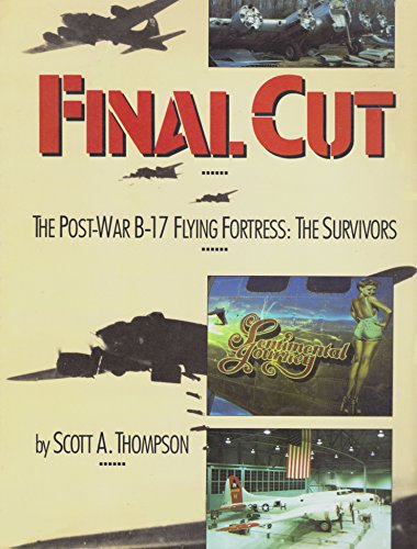 Beispielbild fr Final Cut: The Post War B-17 Flying Fortress - The Survivors zum Verkauf von Front Cover Books