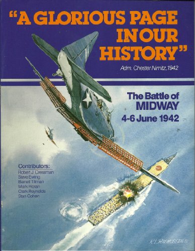 Beispielbild fr A Glorious Page in Our History, Adm. Chester Nimitz, 1942: The Battle of Midway, 4-6 June 1942 zum Verkauf von ThriftBooks-Dallas