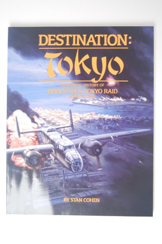 Imagen de archivo de Destination Tokyo: A Pictorial History of Doolittle's Tokyo Raid, April 18, 1942 a la venta por Wonder Book