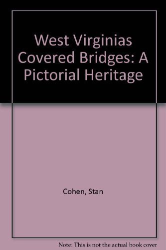 Stock image for West Virginia's Covered Bridges: A Pictorial Heritage for sale by Wonder Book