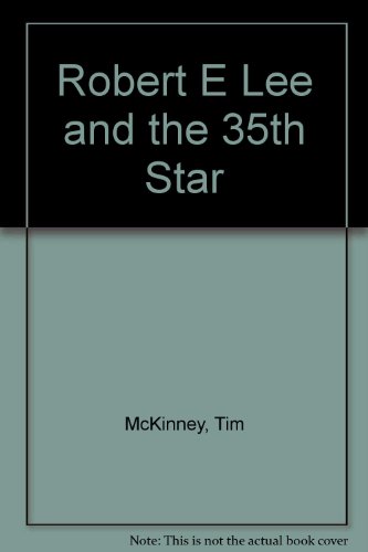 Beispielbild fr Robert E. Lee and the 35th Star zum Verkauf von Wonder Book