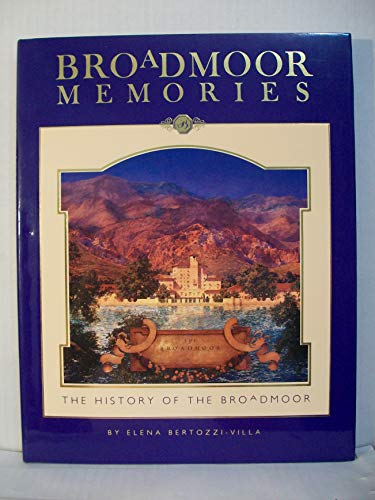 Stock image for Broadmoor Memories: The History of the Broadmoor for sale by Bristlecone Books  RMABA