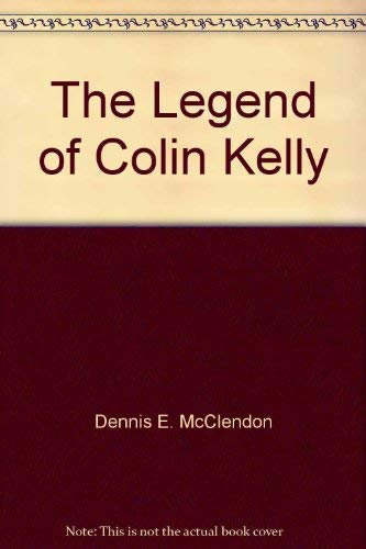 The Legend of Colin Kelly (World War II Heroes Series)