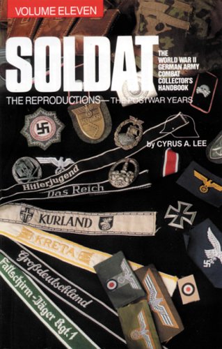 Stock image for Soldat. World War II German Army Combat Uniform Collector's Handbook. Vol. 11: Reproductions - Postwar Years. for sale by Military Books