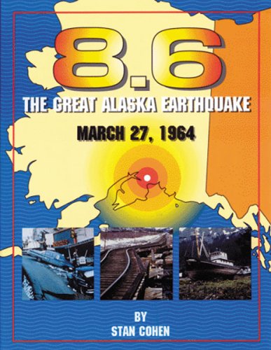 Imagen de archivo de 8.6: The Great Alaska Earthquake March 27, 1964 a la venta por Wonder Book