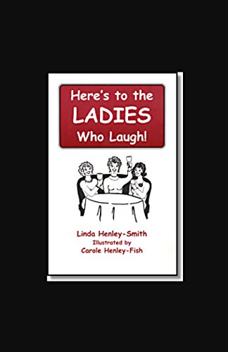 Stock image for Here' to the Ladies Who Laugh! for sale by Bookmans