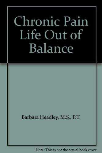 Stock image for Chronic Pain Life Out of Balance for sale by Wonder Book