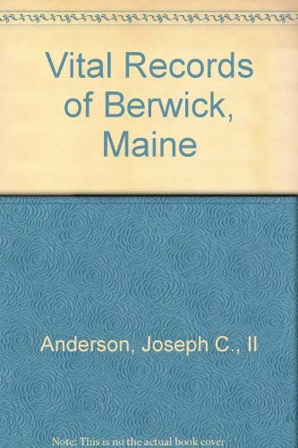 Beispielbild fr Vital Records of Berwick, South Berwick and North Berwick, Maine to the Year 1892 zum Verkauf von COLLINS BOOKS