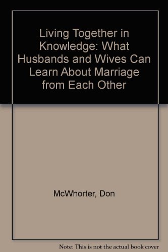 Beispielbild fr Living Together in Knowledge: What Husbands and Wives Can Learn About Marriage from Each Other zum Verkauf von GF Books, Inc.