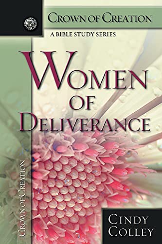 Stock image for Women of Deliverance (Crown of Creation: A Bible Study Series) for sale by Read&Dream