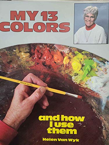 Imagen de archivo de My Thirteen Colors and How I Use Them a la venta por ThriftBooks-Dallas