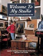 9780929552088: Welcome to My Studio: Adventures in Oil Painting