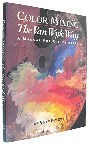 9780929552095: Color Mixing the Vanwyk Way: A Manual for Oil Painters