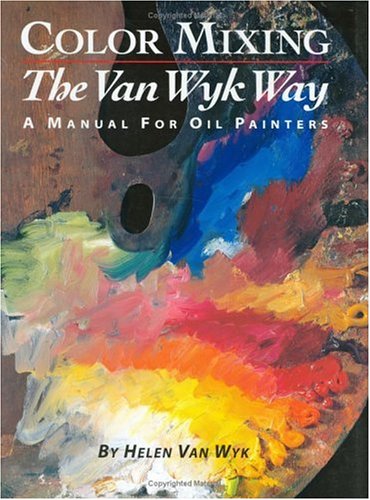 9780929552187: Color Mixing the Van Wyk Way: A Manual for Oil Painters