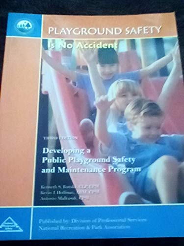Stock image for Playground Safety Is No Accident: Developing a Public Playground Safety and Maintenance Program for sale by Book Alley