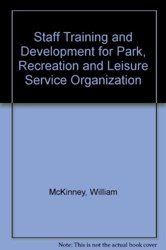 Staff Training and Development for Park, Recreation and Leisure Service Organization (9780929581552) by McKinney, William