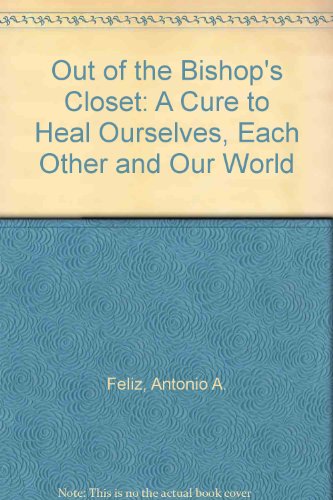 Beispielbild fr Out of the Bishop's Closet : A Cure to Heal Ourselves, Each Other and Our World zum Verkauf von HPB Inc.