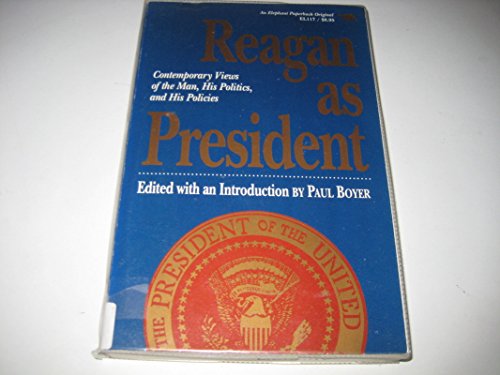 9780929587271: Reagan as President: Contemporary Views of the Man, His Politics, and His Policies