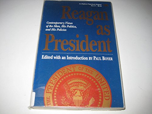 Imagen de archivo de Reagan As President : Contemporary Views of the Man, His Politics, and His Policies a la venta por Better World Books