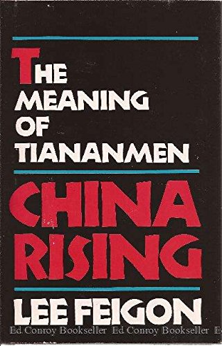 Beispielbild fr China Rising: The Meaning of Tiananmen zum Verkauf von COLLINS BOOKS