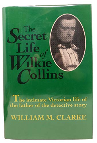 Beispielbild fr The Secret Life of Wilkie Collins zum Verkauf von Dunaway Books