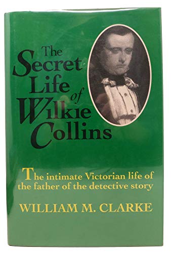 Stock image for The secret life of Wilkie Collins for sale by J. Lawton, Booksellers