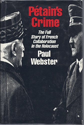 9780929587554: Petain's Crime: The Complete Story of French Collaboration in the Holocaust