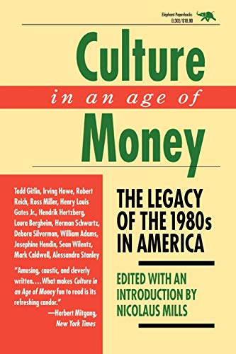Imagen de archivo de Culture in an Age of Money : The Legacy of the 1980s in America a la venta por Better World Books