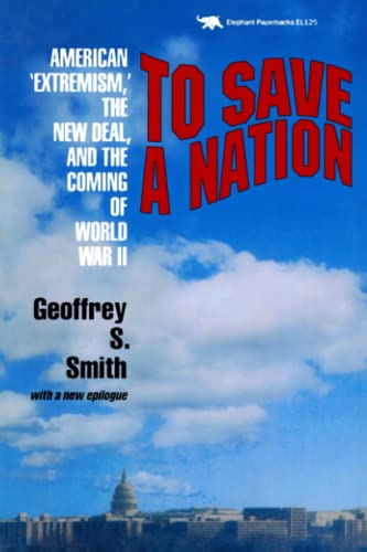 9780929587974: To Save a Nation: American Extremism, the New Deal and the Coming of World War II