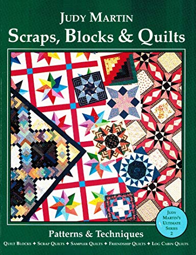 Beispielbild fr Scraps, Blocks and Quilts: Patterns and Techniques (Judy Martin's ultimate series) zum Verkauf von HPB Inc.