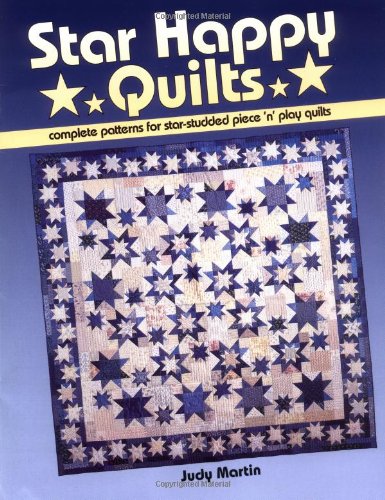 Star Happy Quilts: Complete Patterns for Star-Studded Piece 'n' Play Quilts (9780929589077) by Martin, Judy