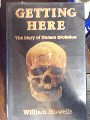 Stock image for Getting Here : The Story of Human Evolution for sale by Better World Books: West