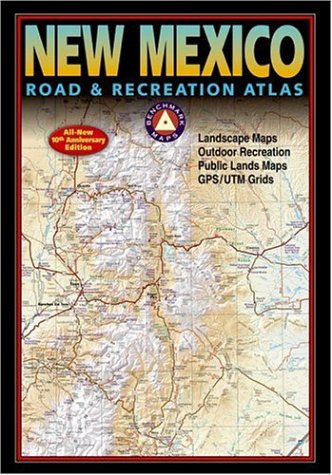 Stock image for Benchmark New Mexico Road & Recreation Atlas, 10th Anniversary Edition (Benchmark Map: New Mexico Road & Recreation Atlas) for sale by The Book Spot