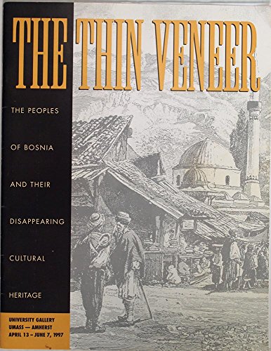 Stock image for The thin veneer: The peoples of Bosnia and their disappearing cultural heritage for sale by Mispah books