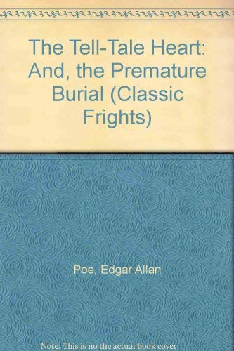 Stock image for The Tell-Tale Heart: And, the Premature Burial (Classic Frights) for sale by BookHolders