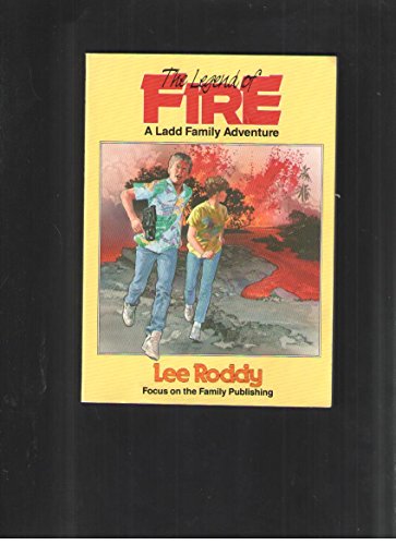 The Legend of Fire (The Ladd Family Adventure Series #2) (9780929608174) by Roddy, Lee