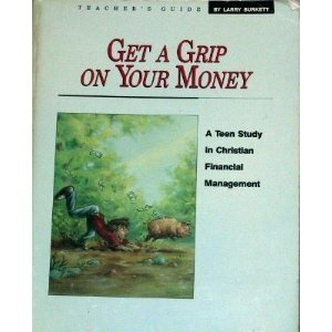 Beispielbild fr Get a Grip on Your Money - Teacher's Guide: A Young Adult Study in Christian Financial Management zum Verkauf von Wonder Book