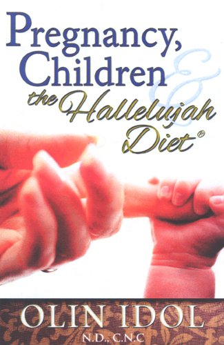 Stock image for Pregnancy, Children, and The Hallelujah Diet for sale by Once Upon A Time Books