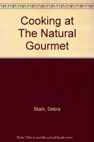 Cooking at The Natural Gourmet (9780929627045) by Stark, Debra