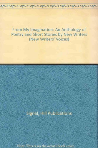 Stock image for From My Imagination - An Anthology of Poetry & Short Stories (New Writers' Voices) for sale by Phatpocket Limited