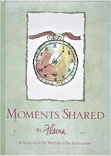 Stock image for Moments Shared : A Selection of Writings on Friendship for sale by Better World Books