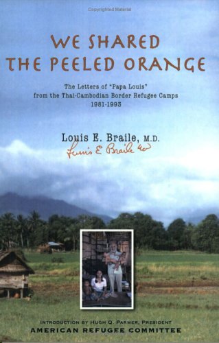 9780929636344: We Shared The Peeled Orange: The Letters of "Papa Louis" from the Thai-Cambodian Border Refugee Camps 1981-1993