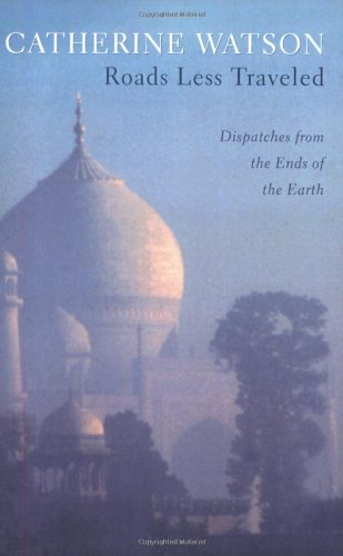 9780929636450: Roads Less Traveled: Dispatches from the Ends of the Earth [Idioma Ingls]