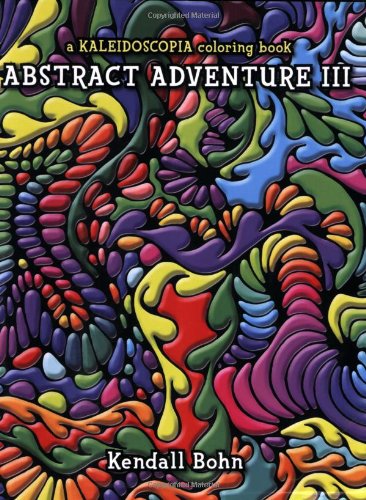 Beispielbild fr Abstract Adventure III: A Kaleidoscopia Coloring Book Kendall Bohn zum Verkauf von Turtlerun Mercantile