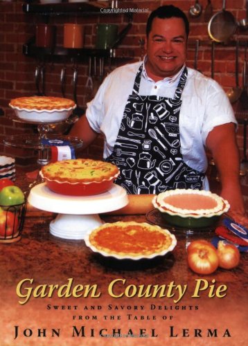 9780929636849: Garden County Pie: Sweet and Savory Delights from the Table of John Michael Lerma