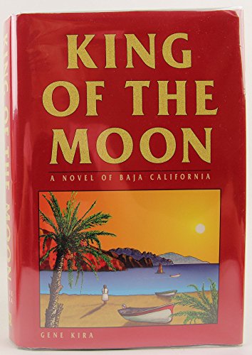 Stock image for King of the Moon: A Novel of Baja California for sale by SecondSale