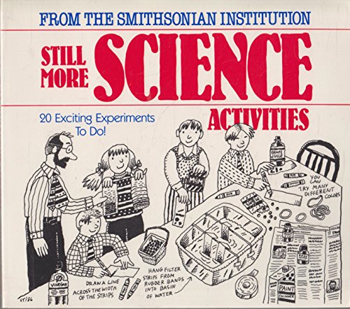 Beispielbild fr Still More Science Activities : 20 Exciting Experiments To Do (From the Smithsonian Institution) zum Verkauf von Irish Booksellers