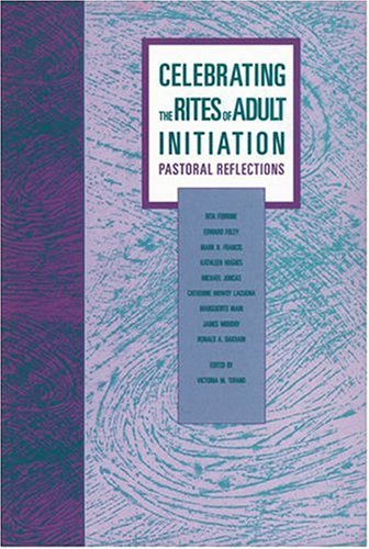 Stock image for Celebrating the Rites of Adult Initiation: Pastoral Reflections (Font and Table Series) (Font & Table Series) for sale by Bjs Biblio