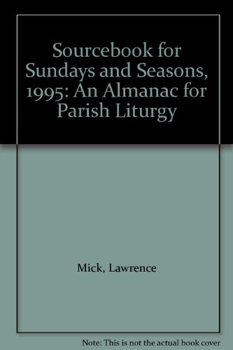 Imagen de archivo de Sourcebook for Sundays and Seasons, 1995: An Almanac for Parish Liturgy a la venta por Colorado's Used Book Store