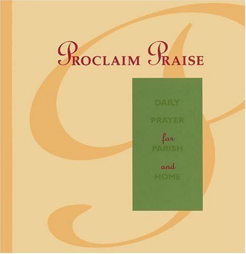Beispielbild fr Proclaim Praise: Daily Prayer for Parish and Home zum Verkauf von Wonder Book
